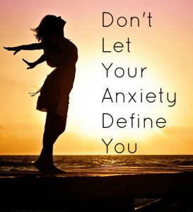 Don't Let Your Anxiety Define You