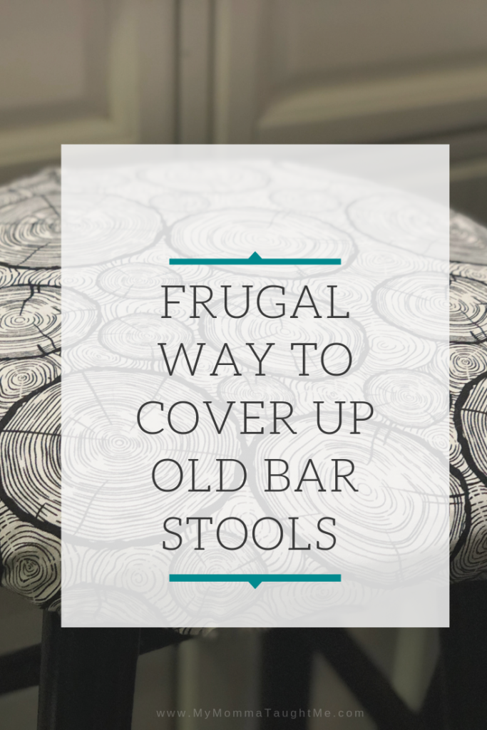 Frugal Way To Cover Up Old Bar Stools