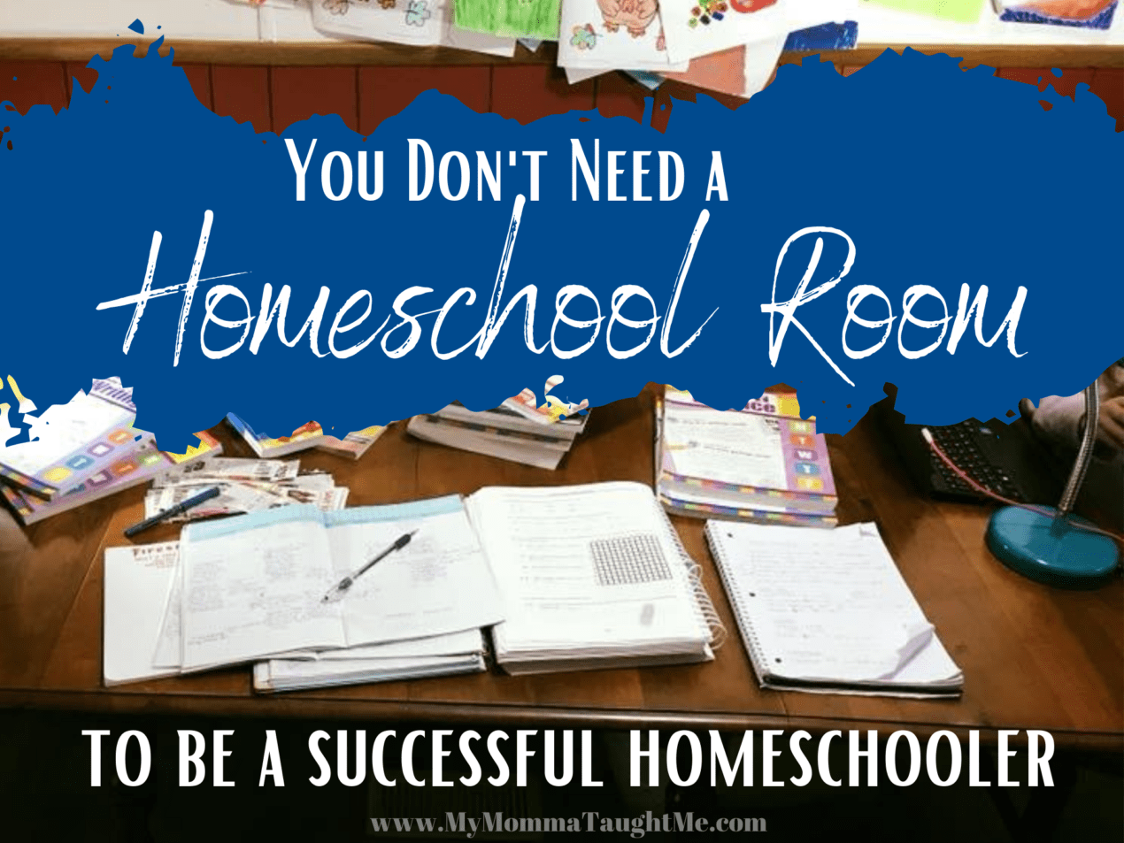 You Don't Need A Homeschool Room To Be A Successful Homeschooler